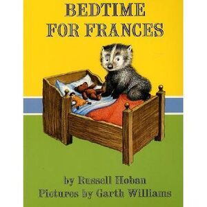 Bedtime for Frances -- Russell Hoban